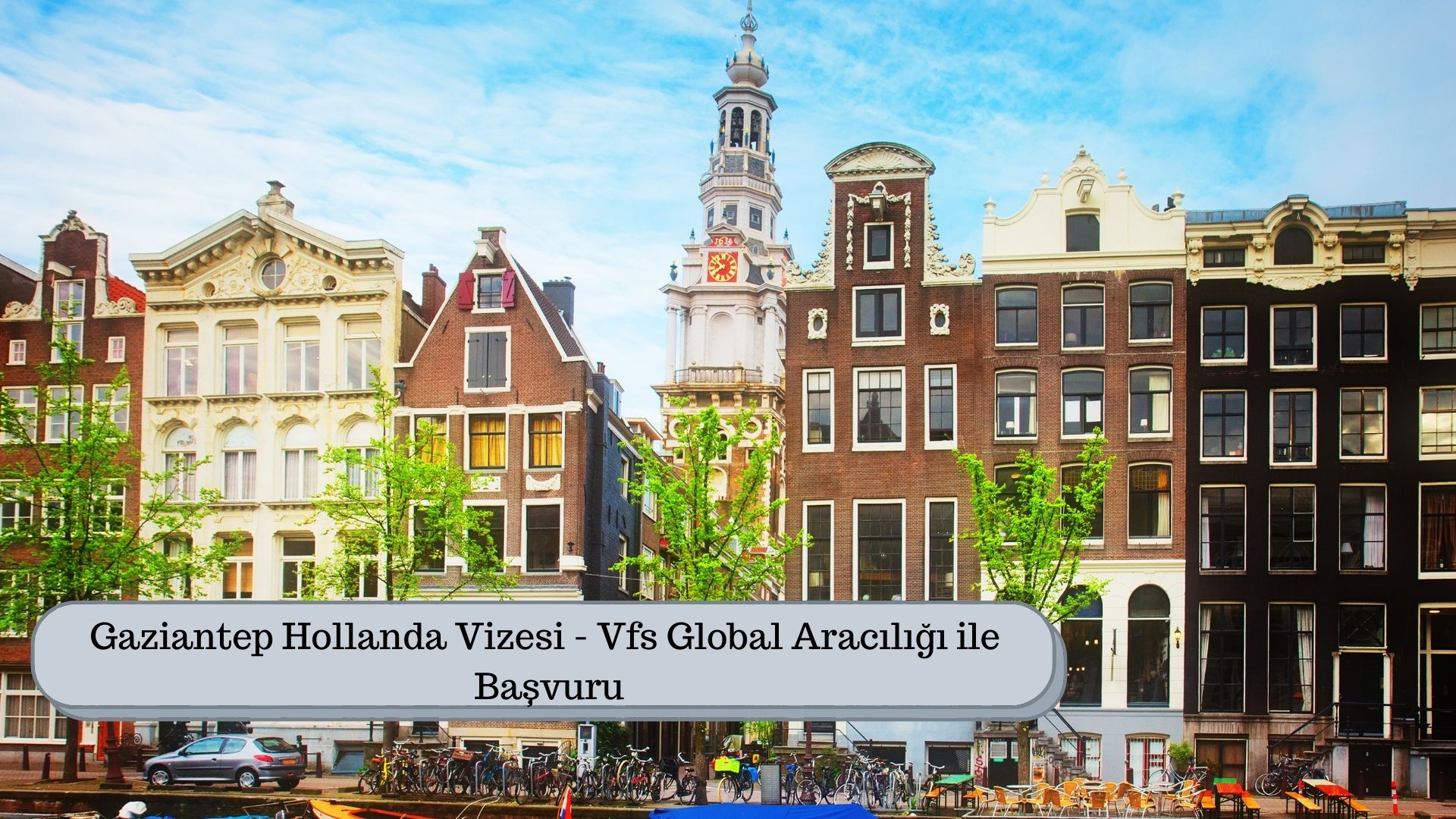 Gaziantep Hollanda Vizesi – Vfs Global Aracılığı ile Başvuru